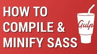 Gulp from Scratch: How to Compile and Minify SASS/SCSS