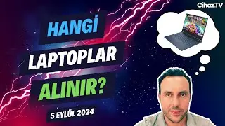 Hangi Laptoplar Alınır? Laptop Önerileri ve Soru Cevap Canlı Yayını - 5 Eylül 2024