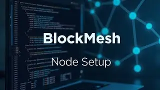 BlockMesh Нода: Как Установить и Зарабатывать на Ноде BlockMesh | Пошаговая инструкция 