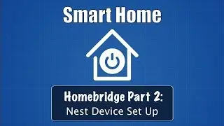 Smart Home Part 2: Homebridge Nest Device Set Up