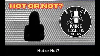 Hot Or Not (#24-8) | The Mike Calta Show