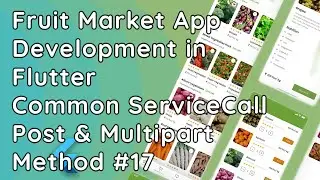 Flutter Fruit Market App: Create Common Service Call Class for POST urlencoded & Multipart