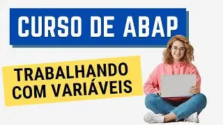 Curso ABAP 006: Trabalhando com variáveis