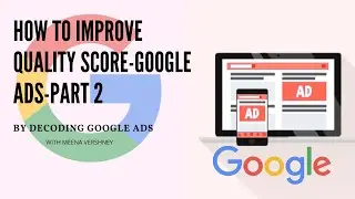 How to improve Quality Score-Google Ads-Part 2