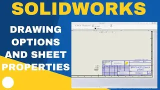 SOLIDWORKS Tutorial: Mastering Drawing Options and Sheet Properties