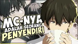 10 Anime Dengan Karakter Utama Penyendiri /Pendiam/Antisosial