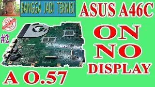 Laptop Asus A46C Power Nyala Tidak Tampil Gambar / Repair Laptop K46CM REV.2.0 On No Display Part 2
