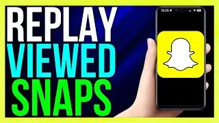 How to Reopen Snaps That Have Already Been Viewed 2024