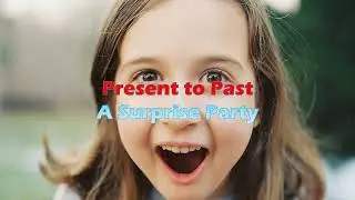 Present to Past 10 - A Surprise Party