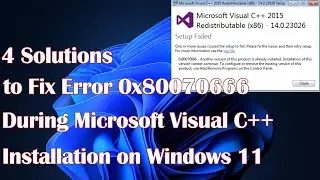 4 Solutions to Fix Error 0x80070666 During Microsoft Visual C++ Installation on Windows 11