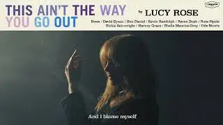 Lucy Rose - This Ain't The Way You Go Out (Lyric Video)