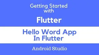 Creating Hello World App in Flutter