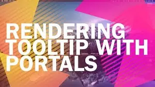 Building a react tooltip library - Rendering tooltip with Portals - 6 of 12