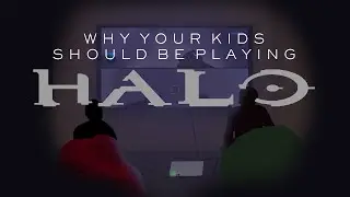 Why Your Kids Should be Playing Halo