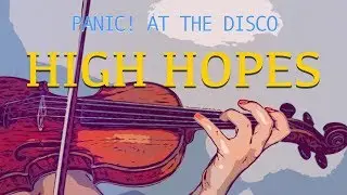 Panic! At the Disco - High Hopes for violin and piano (COVER)