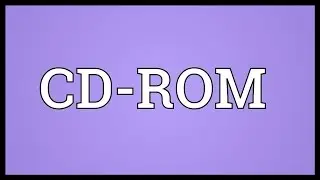 CD-ROM Meaning