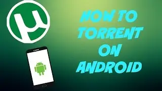 How To Torrent On Android!