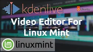 Kdenlive - A Free Lightweight Video Editor for Linux Mint