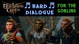 Baldur's Gate 3 Patch 8: 🎶 Bard Dialogue for the Goblins