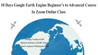 10 Days Google Earth Engine Beginner’s to Advanced Course In Zoom Online Class || GEE Course online