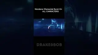 Wanderer Elemental Burst On ALL CHARACTERS Genshin Impact