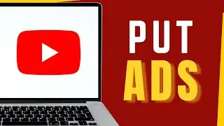 How To Put Ads On YouTube Videos – Full Guide