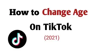 how to change age on tiktok (2021)