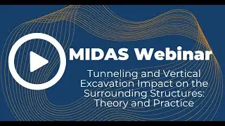 MIDAS Expert Webinar  Tunneling and Vertical Excavation Impact on the Surrounding Structures