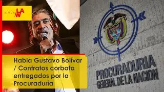 ¿No dejan gobernar a Petro? Habla G. Bolívar / Contratos corbata de la PGN