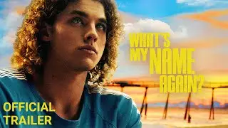 What's My Name Again? - Official Trailer