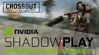 📹Как включить ShadowPlay Highlights в Crossout