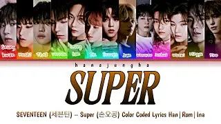 SEVENTEEN (세븐틴) – Super (손오공) Color Coded Lyrics Han|Rom|Ina