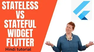 Difference between Stateless and Stateful Widget with example | Flutter hindi tutorial