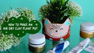 HOW TO MAKE AN AIR DRY CLAY PLANT POT | DIY PROJECT