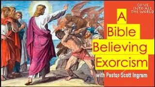 What is a Bible Believing Exorcism? (Matthew 8:28-34)