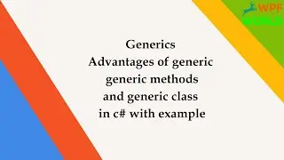 Generics in C# | Advantages of Generics | generic methods | generic class