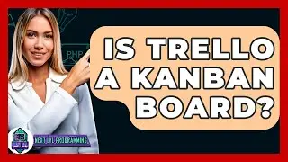 Is Trello A Kanban Board? - Next LVL Programming