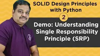 #2: SOLID Design Principles : Demo Single Responsibility Principle