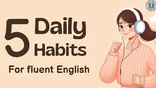 Improve Your English Fluency Every Day with These 5 Simple Daily Habits | English Learning Podcast