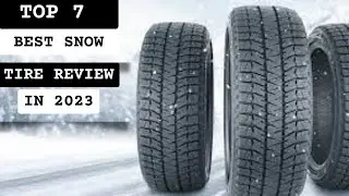 Best Snow Tire In 2023 - Top 7 Snow Tire Review (Buying Guide)