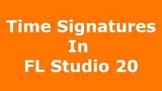 Time Signatures In FL Studio 20