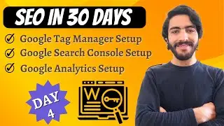 Day 4 of Learning SEO | Google Tag Manager | Google Search Console | Googel Analytics Setup