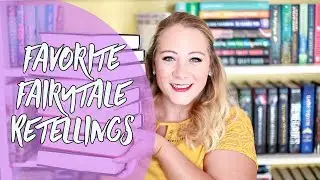 FAVORITE FAIRYTALE RETELLINGS!