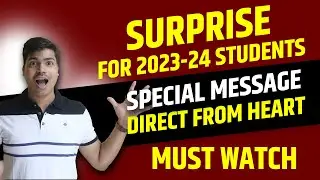 BIGGEST SURPRISE | Special Message to all 2023-24 Students | MUST WATCH EVERYONE | 🔥 MOTIVATIONAL🔥
