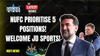NUFC PRIORITISE 5 POSITIONS! | WELCOME JD SPORTS! | NUFC NEWS