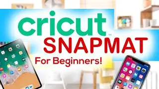 HOW TO USE: CRICUT SNAPMAT TUTORIAL - Cricut Design Space App Snapmat Tutorial for Beginners