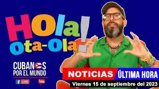 Alex Otaola en vivo, últimas noticias de Cuba  - Hola! Ota-Ola (viernes 15 de septiembre del 2023)
