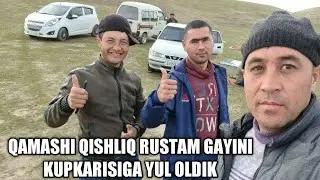 BUGUN QAMASHI QISHLIQ RUSTAM  GAYINI KUPKARISIGA YUL OLDIK