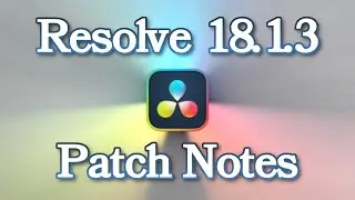 DaVinci Resolve 18.1.3 Patch Notes