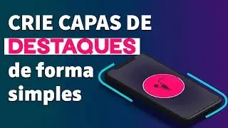 Como Fazer Capa para Destaque do Instagram Rapidamente - Passo a Passo